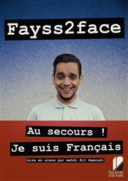 Fayss 2 face dans Au secours, je suis français ! Thtre de Dix Heures Affiche