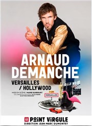 Arnaud Demanche dans Versailles / Hollywood Le Point Virgule Affiche