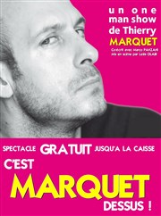 Thierry Marquet dans C'est Marquet dessus ! Thtre des Oiseaux Affiche