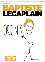 Baptiste Lecaplain dans Origines | Nouveau spectacle en rodage Thtre Le Palace salle 2 Affiche