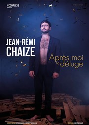 Jean-Rémi Chaize dans Après moi le déluge Thtre Comdie Odon Affiche