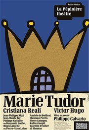 Marie Tudor | avec Cristiana Reali La Ppinire Thtre Affiche