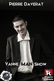 Pierre Daverat dans Vanne Man Show Le Repaire de la Comdie Affiche