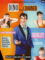 Dino fait son crooner et Shirley sa craneuse Thtre de l'Atelier Affiche