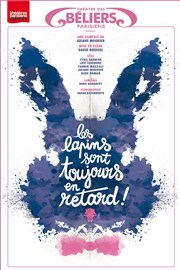 Les lapins sont toujours en retard Thtre des Bliers Parisiens Affiche