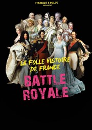 Battle Royale | La folle histoire de France Caf Thtre de la Porte d'Italie Affiche