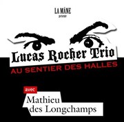 Lucas Rocher Trio & Mathieu Deslongchamps Le Sentier des Halles Affiche
