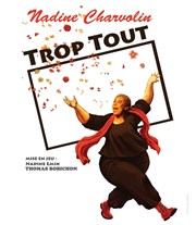 Nadine Charvolin dans Trop tout La Petite Croise des Chemins Affiche