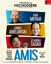 Amis | avec Kad Merad, Claudia Tagbo, Lionel Abelanski Thtre de La Michodire Affiche