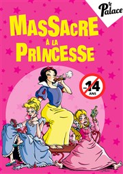 Massacre à la princesse Thtre Le Palace salle 2 Affiche