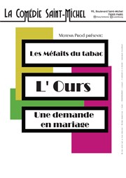 Les Méfaits du tabac + L'Ours + Une demande en mariage La Comdie Saint Michel - petite salle Affiche