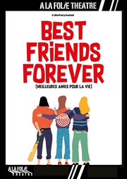 Best friends forever A La Folie Thtre - Grande Salle Affiche