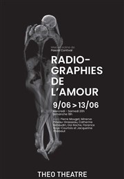 Radiographies de l'amour Tho Thtre - Salle Tho Affiche