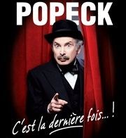 Popeck dans C'est la dernière fois ! La Comdie de Toulouse Affiche