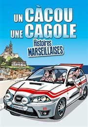 Un cacou, une cagole, histoires Marseillaises La Comdie des Suds Affiche