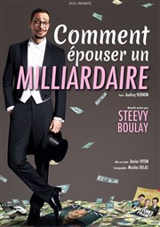 Comment épouser un Milliardaire | avec Steeve Boulay Le Trianon Affiche