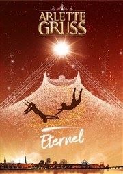 Cirque Arlette Gruss dans Eternel | Arras Chapiteau Arlette Gruss  Arras Affiche