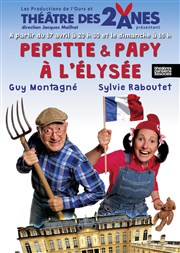 Pépette et Papy à l'Élysée | avec Guy Montagné Thtre des 2 Anes Affiche