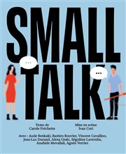 Small Talk Thtre de Nesle - grande salle Affiche