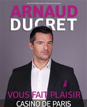 Arnaud Ducret dans Arnaud Ducret vous fait plaisir Casino de Paris Affiche