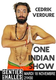 Cedrik Verdure dans One Indian show Le Sentier des Halles Affiche