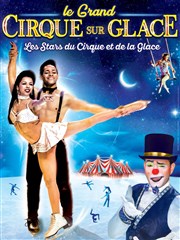 Le Grand Cirque sur Glace : Les Stars du Cirque et de la glace | - Biarritz Chapiteau Medrano  Biarritz Affiche