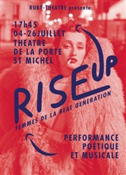 Rise Up, Femmes de la Beat Generation Thtre de la Porte Saint Michel Affiche