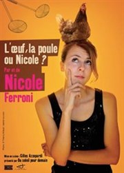 Nicole Ferroni dans L'oeuf, la poule ou Nicole ? La Comdie du Mas Affiche