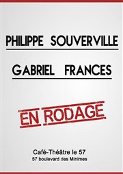 Philippe Souverville & Gabriel Frances | En rodage Caf Thtre Le 57 Affiche
