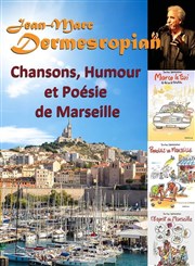 Jean-Marc Dermesropian dans Chansons, humour et poésie de Marseille La comdie de Marseille (anciennement Le Quai du Rire) Affiche