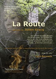La Route | de Julien Gracq Thtre du Nord Ouest Affiche