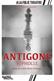 Antigone A La Folie Thtre - Grande Salle Affiche