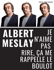 Albert Meslay dans Je n'aime pas rire, ça me rappelle le boulot Caf Thtre de la Porte d'Italie Affiche
