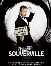Philippe Souverville dans My name is Love...Mister Love ! Thtre le Passage vers les Etoiles - Salle du Passage Affiche