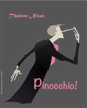 Pinocchio Version adulte | 1ère et 2ème parties Thtre Nout Affiche