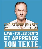 Christophe Guybet dans Lave toi les dents et apprends ton texte Caf de la Gare Affiche