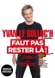 Yvan Le Bolloc'h et ma guitare... dans Faut pas rester là ! Centre Culturel Les Arcs Affiche