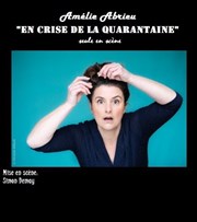 Amélie Abrieu dans La crise de la quarantaine Caf Les Cariatides Affiche