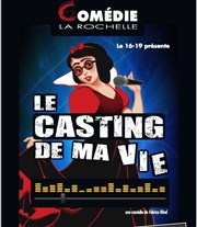 Le casting de ma vie Comdie La Rochelle Affiche