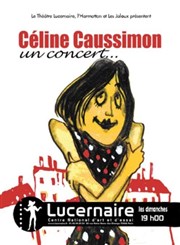 Céline Caussimon - Juste un concert Thtre Le Lucernaire Affiche
