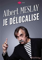 Albert Meslay dans Je délocalise Caf de la Gare Affiche