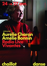 Aurélie Charon & Amélie Bonnin - Radio Live - La Relève : Les vivantes Chaillot - Thtre National de la Danse / Salle Gmier Affiche