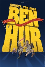 Arrête ton char Ben-Hur ! Thtre de Dix Heures Affiche