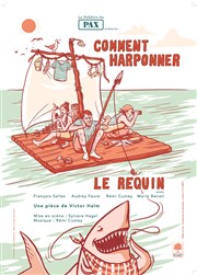 Comment harponner le requin Salle Jean Vilar Affiche