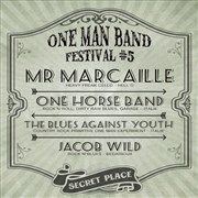 One horse band + The blues against youth + Jacob Wild + Mr Mercaille | One man band festival 5 Secret Place Affiche