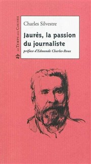 Présentation du livre : Jaurès, la passion du journaliste La Guinguette du Monde Affiche