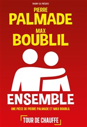 Pierre Palmade et Max Boublil dans Ensemble La Compagnie du Caf-Thtre - Grande Salle Affiche