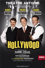 Hollywood | avec Daniel Russo, Thierry Frémont, Samuel Le Bihan Thtre Antoine Affiche