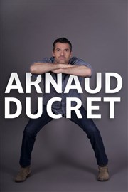 Arnaud Ducret dans Arnaud Ducret vous fait plaisir Espace des Arts Affiche