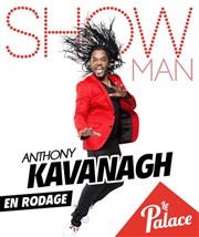 Anthony Kavanagh dans Showman | Rodage Thtre le Palace - Salle 1 Affiche